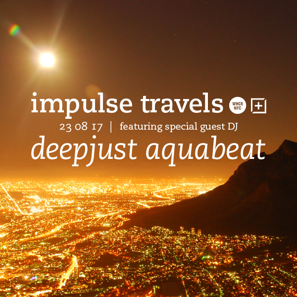 impulse travels radio show w/ dj lil tiger + empanadamn + deepjust aquabeat